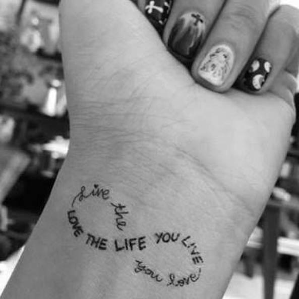 infinity quote love the life you live live the life you love tattoo female wrist